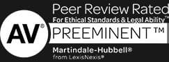 AV Peer Review Rated For Ethical Standards & Legal Ability, Preeminent, Martindale-Hubbell